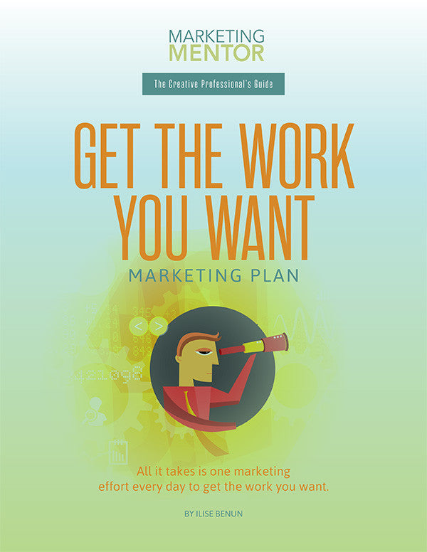 Get the Work You Want Marketing Plan for New Creative Professionals