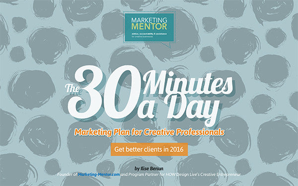 30 Minutes/Day Marketing Plan for Creative Professionals: Become a Thought Leader (Advanced)